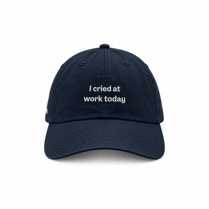 I cried at work today