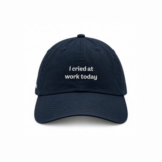 I cried at work today