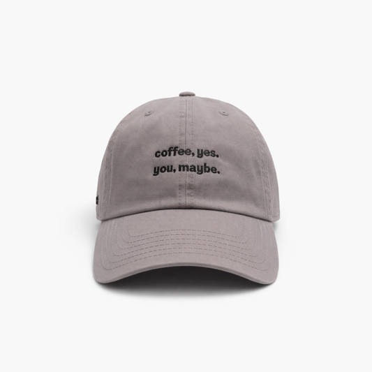 coffee, yes. you, maybe