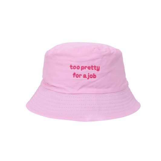 Pink bucket hat with 'too pretty for a job' text on a white background